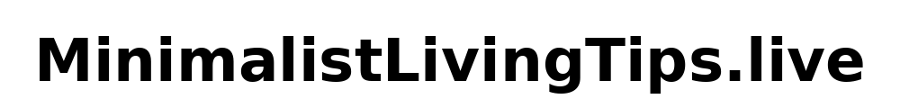 Minimalist Living Tips
