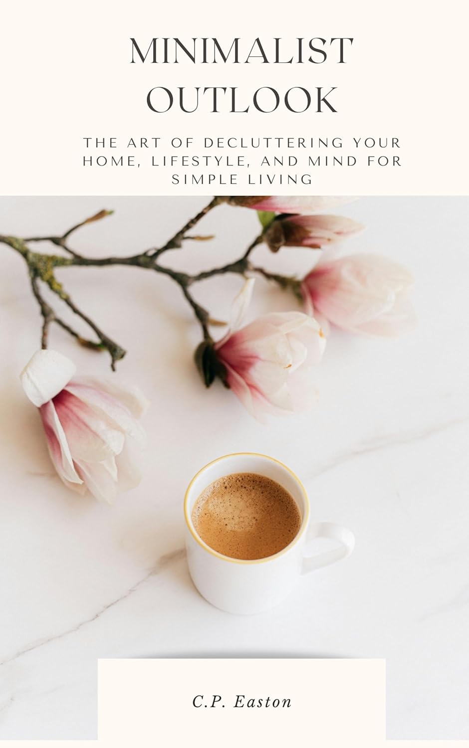 Minimalist Outlook: The Art of Decluttering Your Home, Lifestyle, and Mind For Simple Living