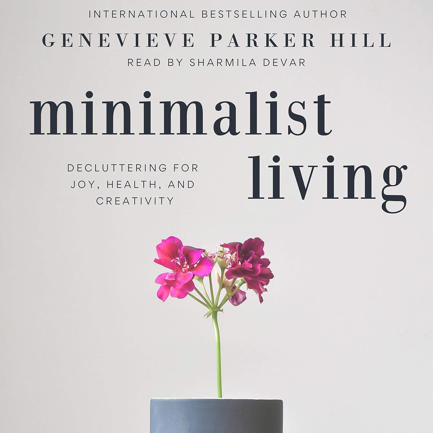 Minimalist Living: Decluttering for Joy, Health, and Creativity
